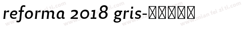 reforma 2018 gris字体转换